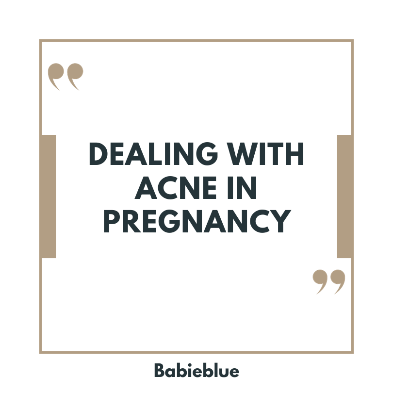 BabieBlue When Does Pregnancy Acne Starts