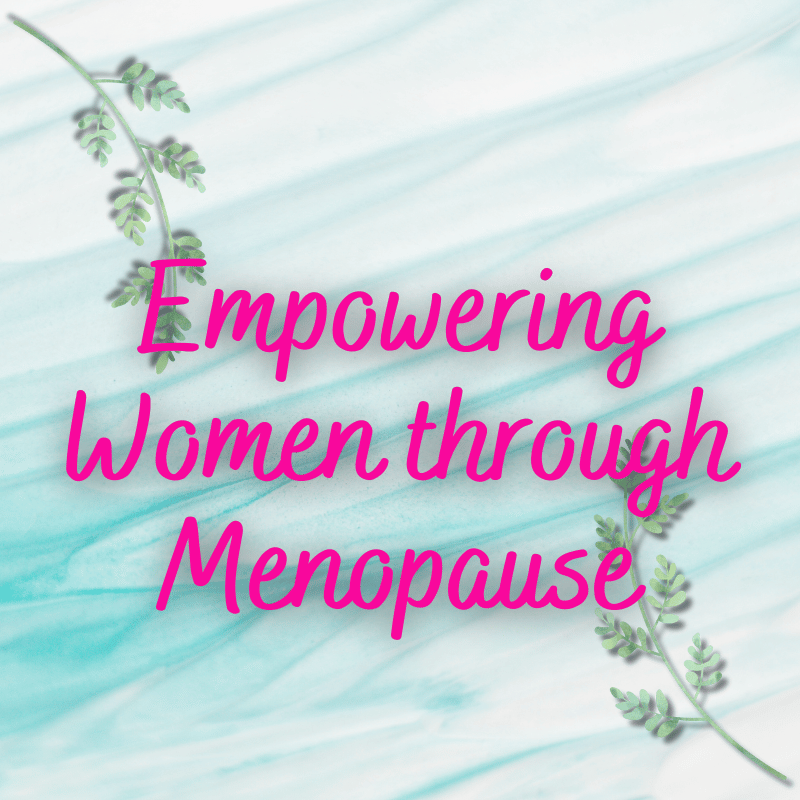 Empowering Women through Menopause