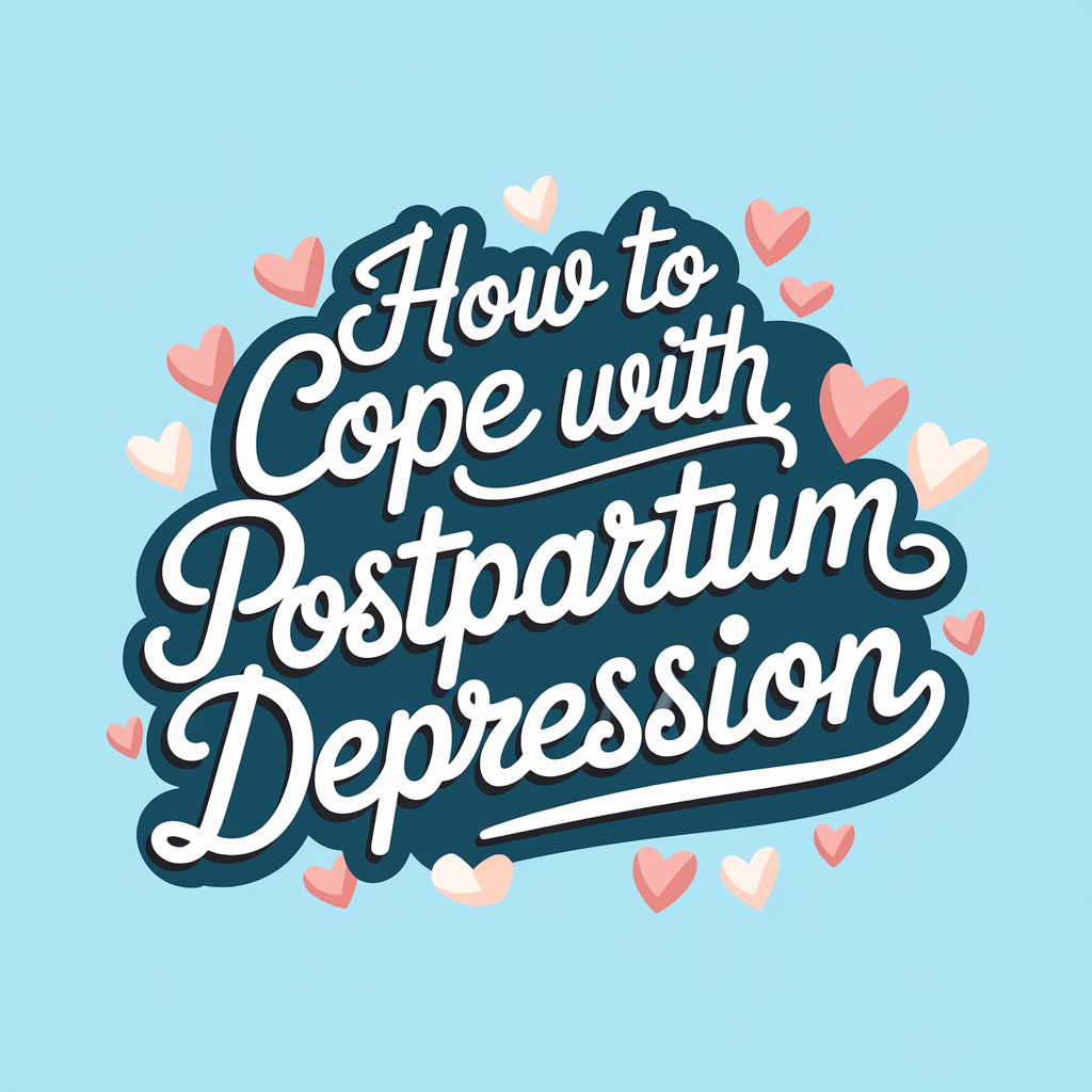 How to Cope with Postpartum Depression