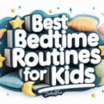 Best Bedtime Routines for Kids: The Ultimate Guide 5 Best Bedtime Routines for Kids