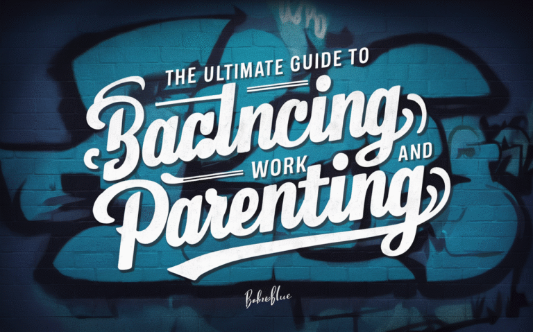 The Ultimate Guide to Balancing Work and Parenting